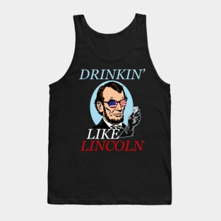 Independence Day Gifts Drinking Like Abe Lincoln 4Th July Independence Day Abe Lincoln Memorial Day Tank Top
